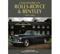 Coachwork on Rolls-Royce and Bentley 1945-1965: Rolls-Royce Silver Wraith, Silver Dawn & Silver Cloud