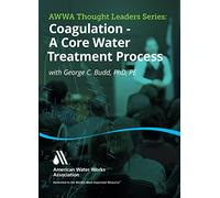 Coagulation - A Core Water Treatment Process: AWWA Thought Leaders Series DVD