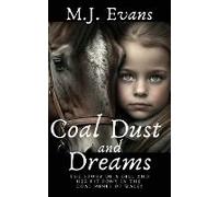 Coal Dust And Dreams - The Story Of A Girl And Her Pit Pony In The Coal Mines Of Wales