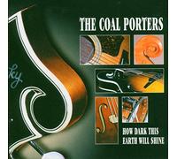 The Coal Porters - How Dark This Earth Will Shine