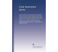 Coal severance taxes: Hearings before the Subcommittee on Energy and Power of the Committee on Interstate and Foreign Commerce, House of ... and H.R. 7163 ... March 21 and June 5, 1980