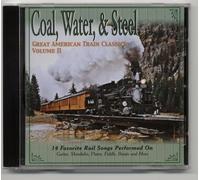 Coal, Water, & Steel : Great American Train Classics Volume II [STUDIO]