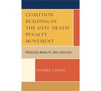 Coalition Building in the AntiDeath Penalty Movement by Sandra Joy Sandra Jones (Auteur)