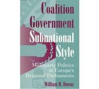 Coalition Government, Subnational Style, Parliaments and Legislatures Series William M. Downs (Auteur)