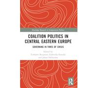 Coalition Politics in Central Eastern Europe: Governing in Times of Crisis