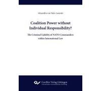 Coalition Power Without Individual Responsibility? The Criminal Liability Of Nato Commanders Within International Law