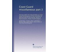 Coast Guard miscellaneous part 3: Hearings before the Subcommittee on Coast Guard and Navigation of the Committee on Merchant Marine and Fisheries, House of Representatives, Ninety-fourth Congress