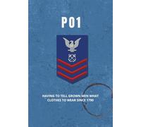Coast Guard Petty Officer First Class Notebook: Funny USCG Gift for PO1 Promotions, Cutter Life, or Division Leadership: Having to Tell Grown Men What Clothes to Wear Since 1790