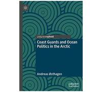 Coast Guards And Ocean Politics In The Arctic