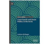 Coast Guards And Ocean Politics In The Arctic