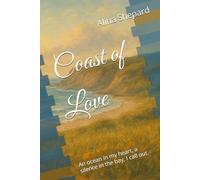 Coast of Love: An ocean in my heart, a silence in the bay, I call out.