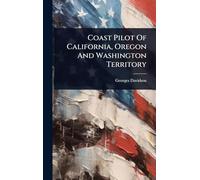 Coast Pilot Of California, Oregon And Washington Territory