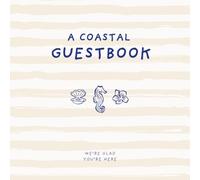 Coastal Beach House Guest Book: Sign In Log Book for Vacation Rentals | 100 Guests with Memories, Tips & Star Ratings
