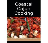 Coastal Cajun Cooking: A Tribute to the Life of Clifford Dean Crouch