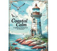 Coastal Calm: A Lighthouse Coloring Book for Relaxation