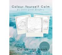 Coastal Colouring Book for Adults - Colour Yourself Calm - Sea Edition: 17 Original Coastal Designs Inspired by Watercolour Paintings | Relaxing ... Pages for Mindfulness and Stress Relief