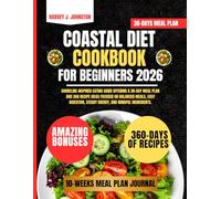 Coastal Diet Cookbook For Beginners 2026: Shoreline-inspired eating guide offering a 30-day meal plan and 360 recipe ideas focused on balanced meals, ... steady energy, and mindful ingredients