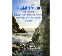 Coastal Freedom: Accessible Beach Adventures from Monterey to Oregon: Book 4 in the Coastal ADA Access of California Series