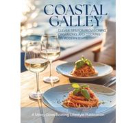 Coastal Galley: Clever Tips for Provisioning, Organizing and Cooking on Modern Boats: Boat Cookbook, Tools and Recipes for Cooking in Small Spaces ... coastal cruisers and life aboard a boat