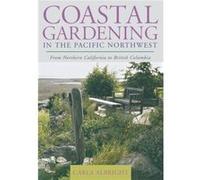 Coastal Gardening in the Pacific Northwest by Carla Albright Carla Albright (Auteur)