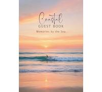 Coastal Guest Book Hardcover: Beach House Memory Book for Guests, Vacation Home Keepsake, Coastal Retreat Visitor Sign In Journal: Memories by the Sea