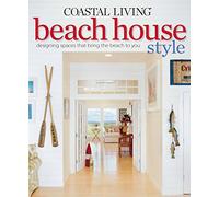 Coastal Living Beach House Style: Designing Spaces That Bring the Beach to You