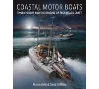 Coastal Motor Boats: Thornycroft and the Origins of Fast Attack Craft