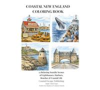 Coastal New England Coloring Book: 55 Relaxing Seaside Scenes of Lighthouses, Harbors, Beaches & Coastal Life