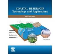 Coastal Reservoir Technology and Applications by Yang & ShuQing Associate Professor & School of Civil & Mining and Environmental Engineering & University Yang ShuQing Associate Professor School of Civ