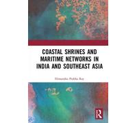Coastal Shrines And Transnational Maritime Networks Across India And Southeast Asia