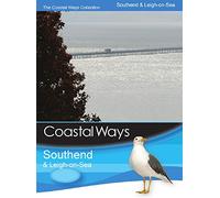 Coastal Ways: Southend & Leigh On Sea
