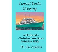 Coastal Yacht Cruising: A Husband's Christian Love Story With His Wife