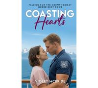 Coasting Hearts: Falling For The Grumpy Coast Guard Next Door