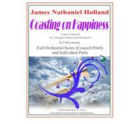 Coasting on Happiness: A Jazz Concerto for Trumpet Soloist and Orchestra. Full Orchestral Score (Concert Pitch) and Individual Instrument Parts