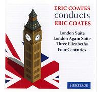 Coates – Coates dirige Coates : London Suite, Three Elizabeths, Four Centuries – Heritage