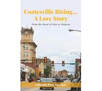 Coatesville Rising… A Love Story: The road from pain to purpose