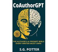 CoAuthorGPT: The Author's AI Prompt Bible Every Writer Must Own