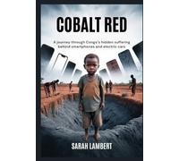 Cobalt Red: A journey through Congo’s hidden suffering behind smartphones and electric cars