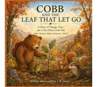 Cobb And The Leaf That Let Go: A Story of Change, Trust, and a Very Brave Little Oak