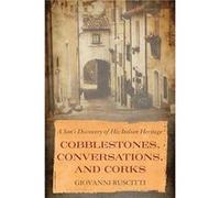 Cobblestones Conversations and Corks by Giovanni Ruscitti Giovanni Ruscitti (Auteur)