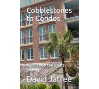 Cobblestones to Condos: My 50+ year real estate journey