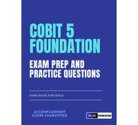 COBIT 5 Foundation Exam Prep and Practice Questions: Exam Guide for ISACA