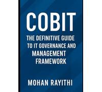 COBIT: The Definitive Guide to IT Governance and Management Framework