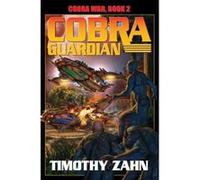 Cobra Guardian: Cobra War: Book Two Zahn, Timothy (Auteur)