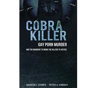 Cobra Killer: Gay Porn, Murder, and the Manhunt to Bring the Killers to Justice