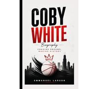 COBY WHITE BIOGRAPHY: Chasing Dreams, Making History