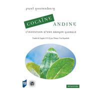 Cocaïne Andine L'invention d'une drogue globale - Paul Gootenberg - Les Perseides - broché - Essai