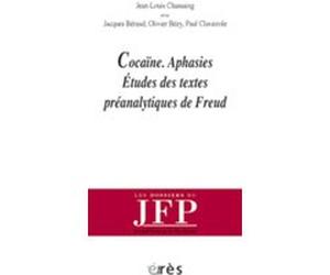 Cocaïne aphasies études des textes préanalytiques de Freud Collectif (Auteur), Jean-Louis Chassaing (Direction)