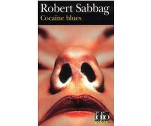 Cocaïne blues Robert Sabbag (Auteur), Philippe Garnier (Traduction)