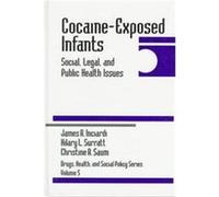 Cocaine-Exposed Infants, Drugs, Health, and Social Policy Series, 5 Christine A. Saum, Hilary L. Surratt, James A. Inciardi (Auteur)